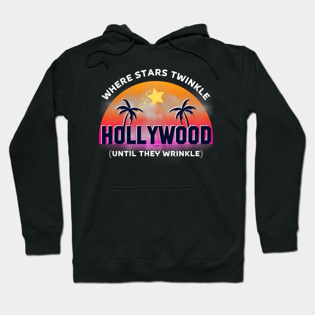 Hollywood Where Stars Twinkle (Until They Wrinkle) Hoodie by Kenny The Bartender's Tee Emporium